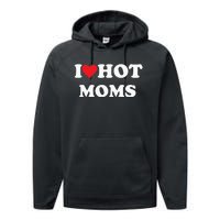 I Love Hot Moms Performance Fleece Hoodie