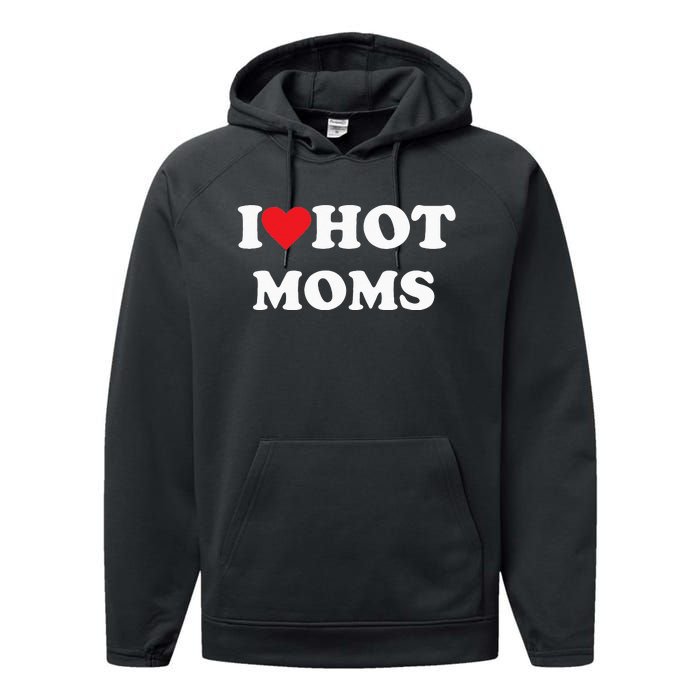 I Love Hot Moms Performance Fleece Hoodie