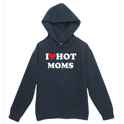 I Love Hot Moms Urban Pullover Hoodie