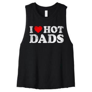 I Love Hot Dads Women's Racerback Cropped Tank