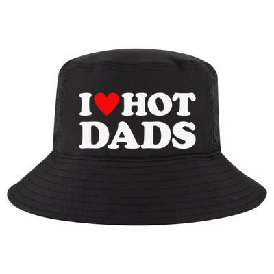 I Love Hot Dads I Heart Hot Dads Love Hot Dads Cool Comfort Performance Bucket Hat