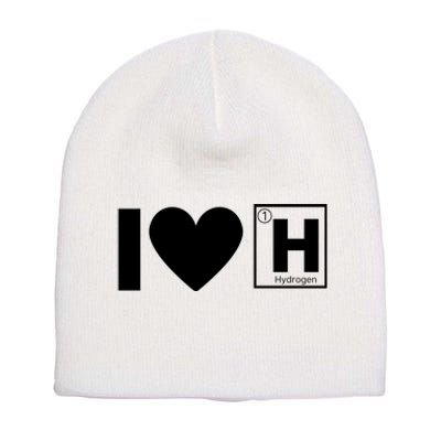 I Love Hydrogen Vehicles Fuel Cells H Symbol Periodic Table FCEVs Short Acrylic Beanie