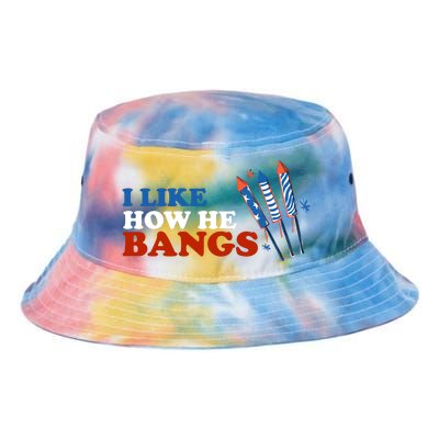 I Like How He Bangs Firework Celebration Funny 4th Of July Tie Dye Newport Bucket Hat