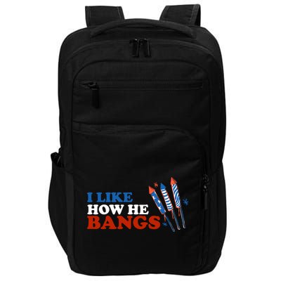 I Like How He Bangs Firework Celebration Funny 4th Of July Impact Tech Backpack