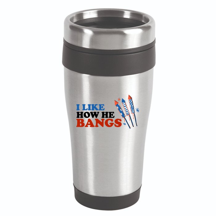 I Like How He Bangs Firework Celebration Funny 4th Of July 16oz Travel Tumbler