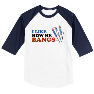 I Like How He Bangs Firework Celebration Funny 4th Of July Baseball Sleeve Shirt