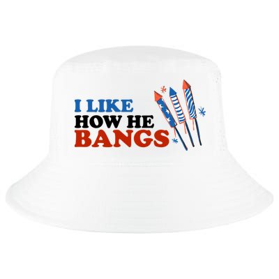 I Like How He Bangs Firework Celebration Funny 4th Of July Cool Comfort Performance Bucket Hat