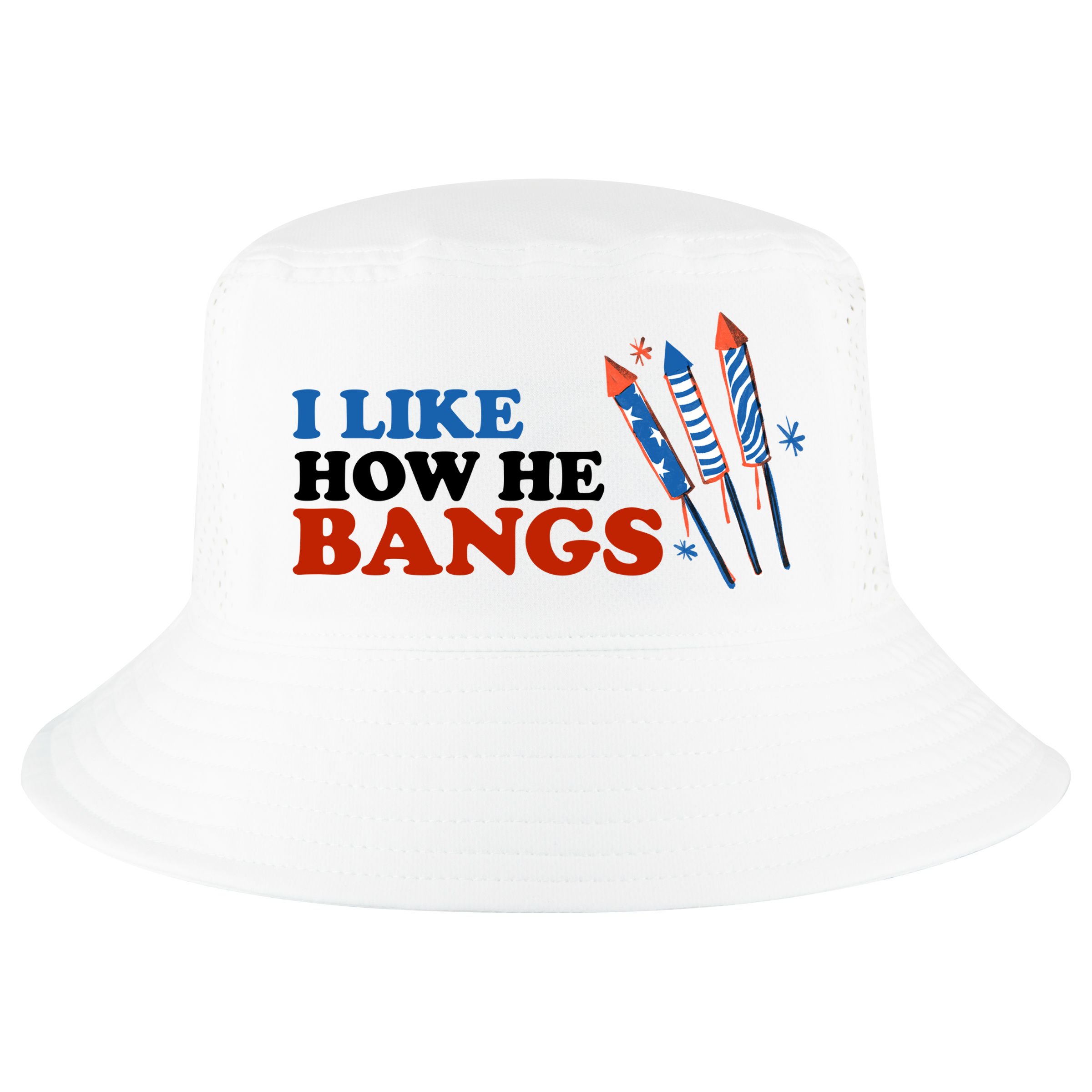 I Like How He Bangs Firework Celebration Funny 4th Of July Cool Comfort Performance Bucket Hat