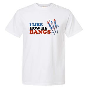 I Like How He Bangs Firework Celebration Funny 4th Of July Garment-Dyed Heavyweight T-Shirt