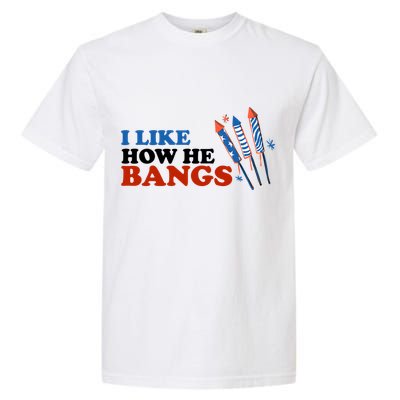 I Like How He Bangs Firework Celebration Funny 4th Of July Garment-Dyed Heavyweight T-Shirt