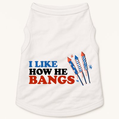I Like How He Bangs Firework Celebration Funny 4th Of July Doggie Tank