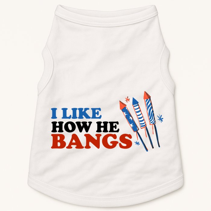 I Like How He Bangs Firework Celebration Funny 4th Of July Doggie Tank