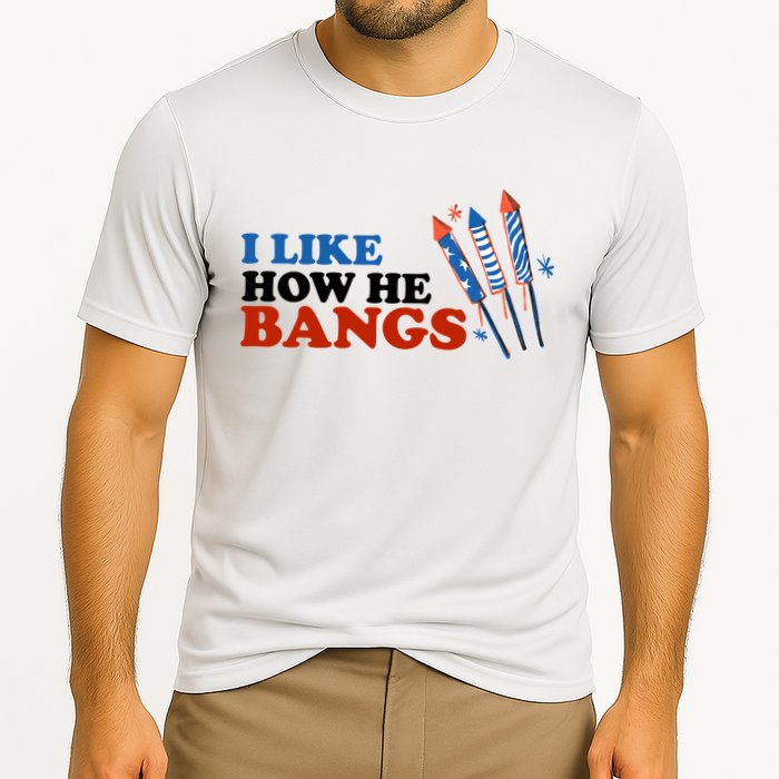 I Like How He Bangs Firework Celebration Funny 4th Of July Performance Shirt