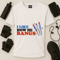I Like How He Bangs Firework Celebration Funny 4th Of July Performance Shirt