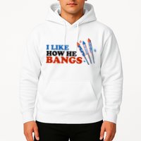 I Like How He Bangs Firework Celebration Funny 4th Of July Hoodie
