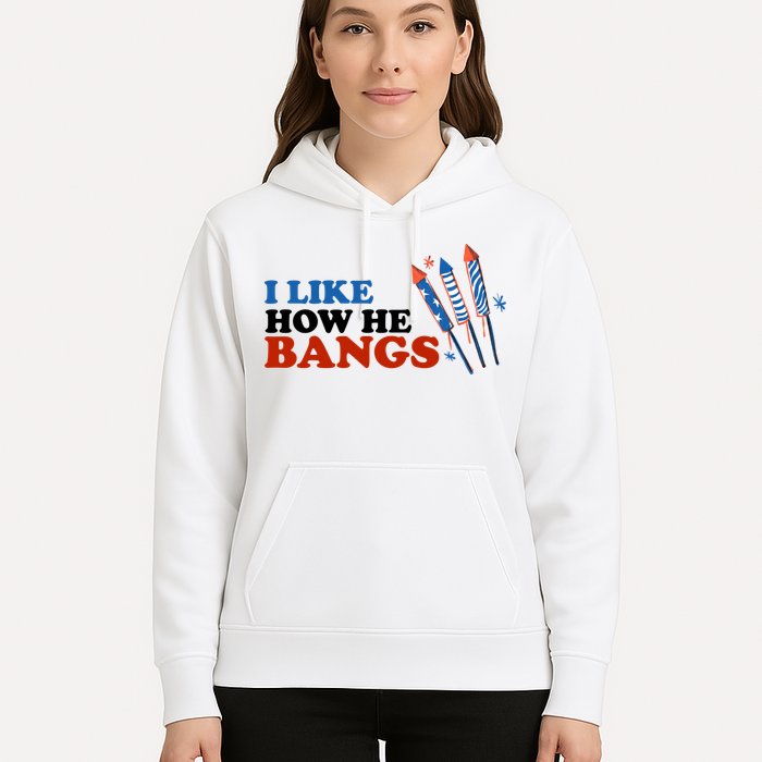 I Like How He Bangs Firework Celebration Funny 4th Of July Hoodie