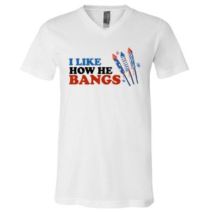 I Like How He Bangs Firework Celebration Funny 4th Of July V-Neck T-Shirt