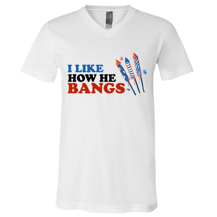 I Like How He Bangs Firework Celebration Funny 4th Of July V-Neck T-Shirt