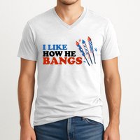 I Like How He Bangs Firework Celebration Funny 4th Of July V-Neck T-Shirt