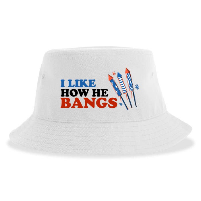 I Like How He Bangs Firework Celebration Funny 4th Of July Sustainable Bucket Hat