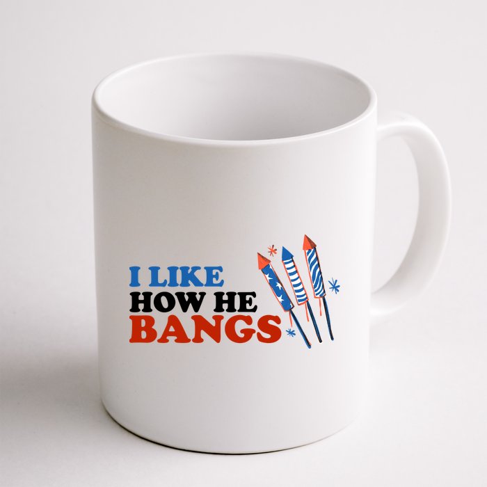 I Like How He Bangs Firework Celebration Funny 4th Of July Mug