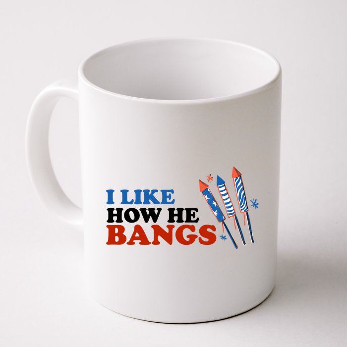 I Like How He Bangs Firework Celebration Funny 4th Of July Mug