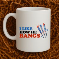 I Like How He Bangs Firework Celebration Funny 4th Of July Mug