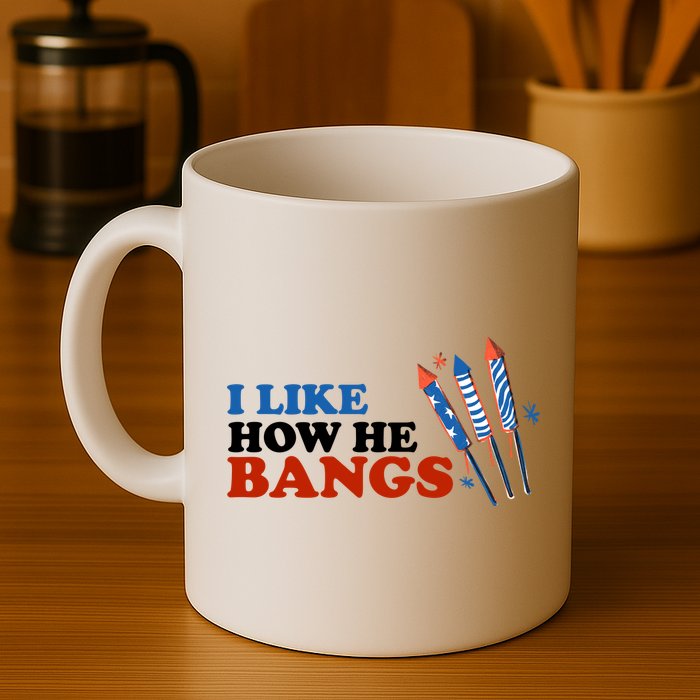 I Like How He Bangs Firework Celebration Funny 4th Of July Mug