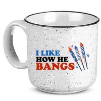 I Like How He Bangs Firework Celebration Funny 4th Of July 15oz Campfire Ceramic Mug