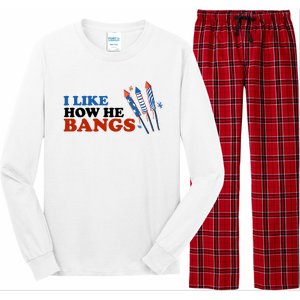 I Like How He Bangs Firework Celebration Funny 4th Of July Long Sleeve Pajama Set