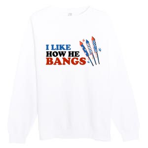 I Like How He Bangs Firework Celebration Funny 4th Of July Premium Crewneck Sweatshirt