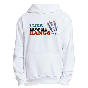 I Like How He Bangs Firework Celebration Funny 4th Of July Urban Pullover Hoodie