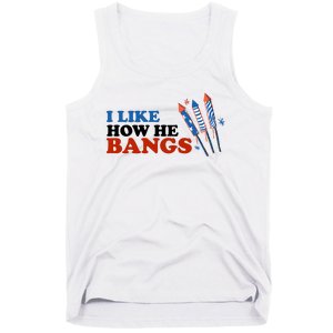 I Like How He Bangs Firework Celebration Funny 4th Of July Tank Top