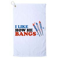 I Like How He Bangs Firework Celebration Funny 4th Of July Golf Towel