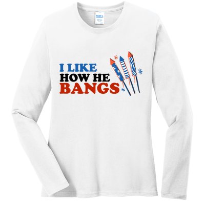 I Like How He Bangs Firework Celebration Funny 4th Of July Ladies Long Sleeve Shirt