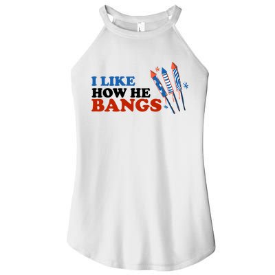 I Like How He Bangs Firework Celebration Funny 4th Of July Women's Perfect Tri Rocker Tank