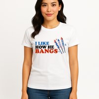 I Like How He Bangs Firework Celebration Funny 4th Of July Womens T-Shirt