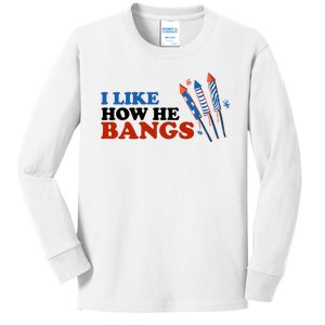 I Like How He Bangs Firework Celebration Funny 4th Of July Kids Long Sleeve Shirt