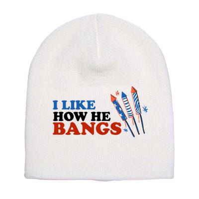 I Like How He Bangs Firework Celebration Funny 4th Of July Short Acrylic Beanie