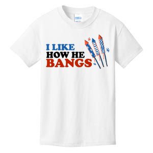 I Like How He Bangs Firework Celebration Funny 4th Of July Kids T-Shirt