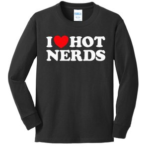 I Love Hot Nerds Funny Geek Science Gamer Smart Thinker Fan Kids Long Sleeve Shirt