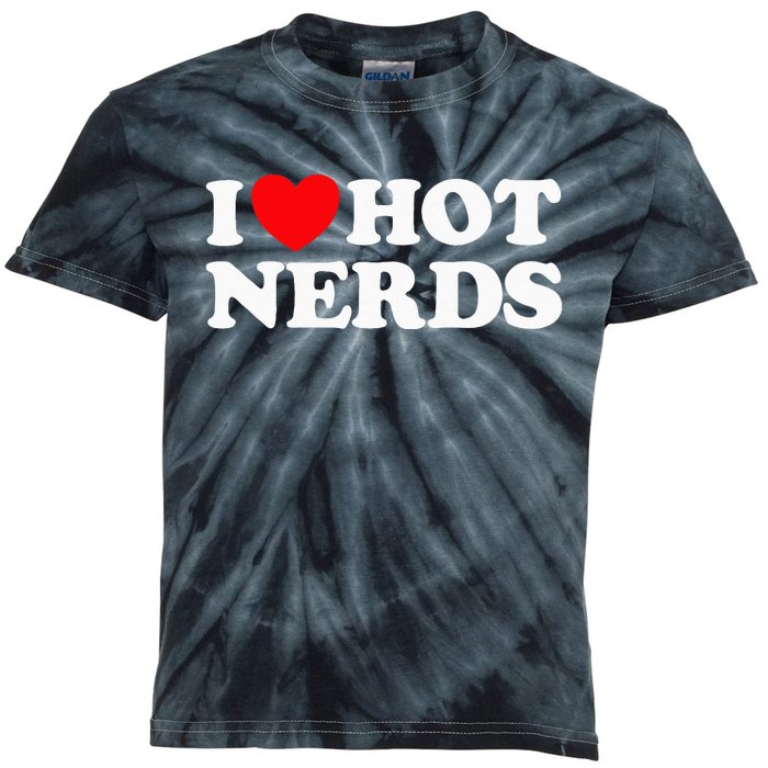 I Love Hot Nerds Funny Geek Science Gamer Smart Thinker Fan Kids Tie-Dye T-Shirt