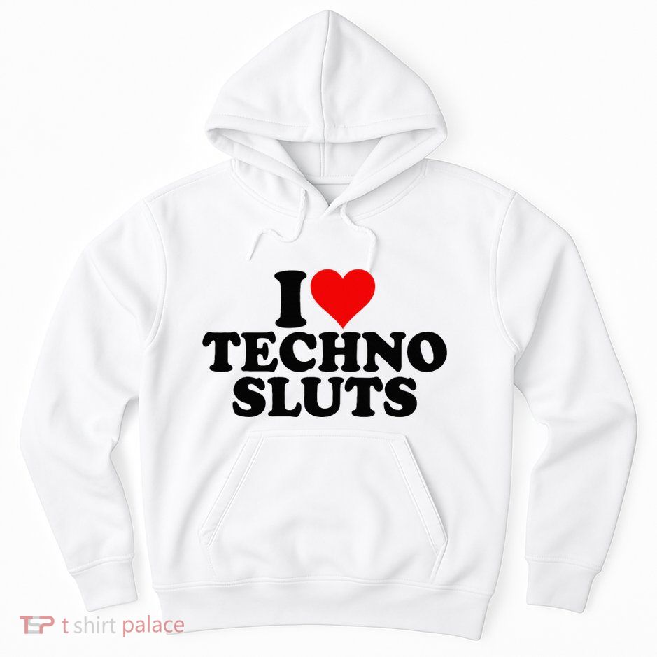 I Love Heart Techno Sluts Edm Music Hoodie