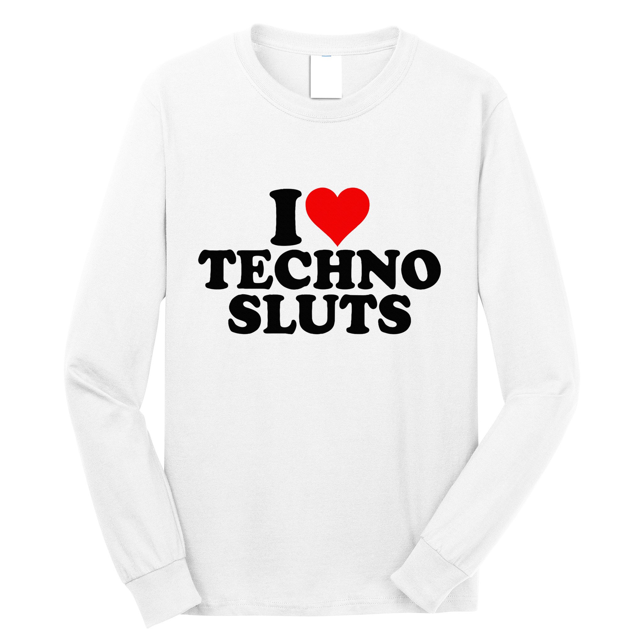I Love Heart Techno Sluts Edm Music Long Sleeve Shirt