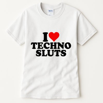 I Love Heart Techno Sluts Edm Music Tall T-Shirt