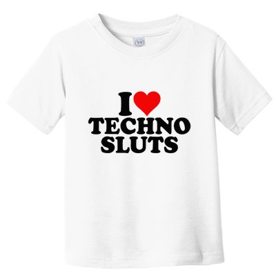 I Love Heart Techno Sluts Edm Music Toddler T-Shirt
