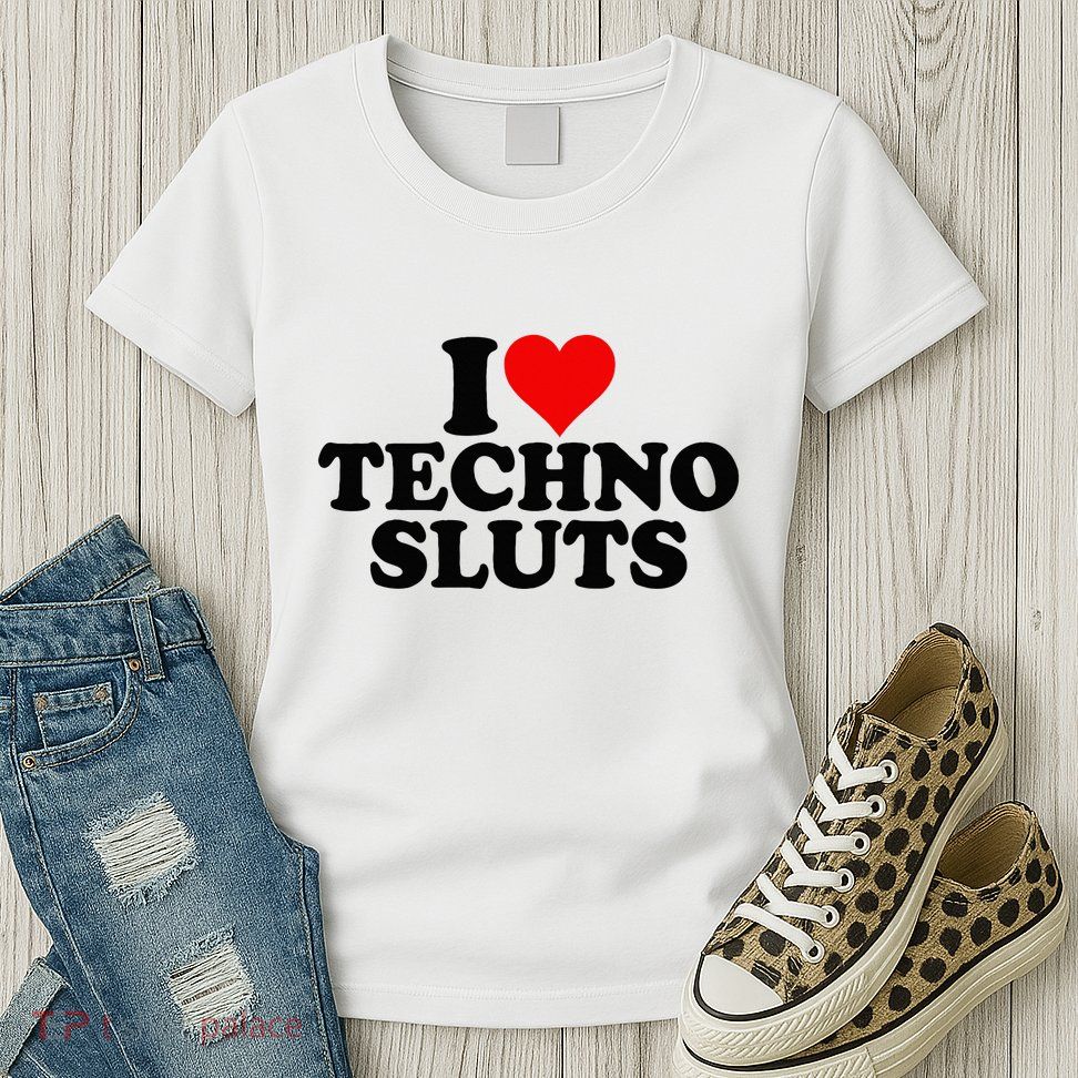I Love Heart Techno Sluts Edm Music Womens T-Shirt