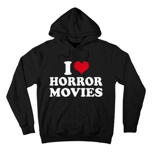 I Love Horror Movies funny sayings Hoodie