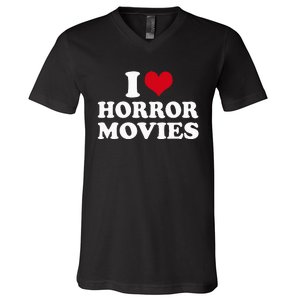 I Love Horror Movies funny sayings V-Neck T-Shirt