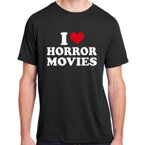 I Love Horror Movies funny sayings Adult ChromaSoft Performance T-Shirt